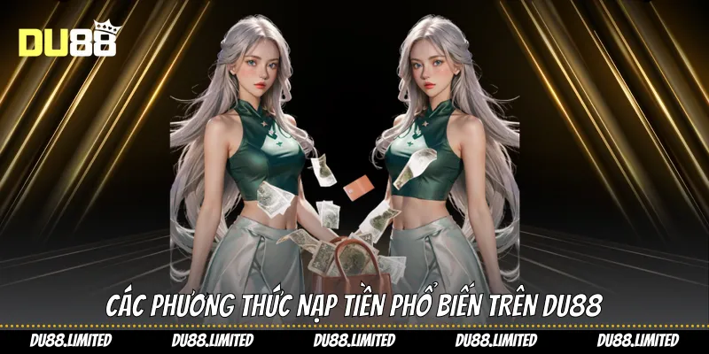 Các phương thức nạp tiền phổ biến trên Du88