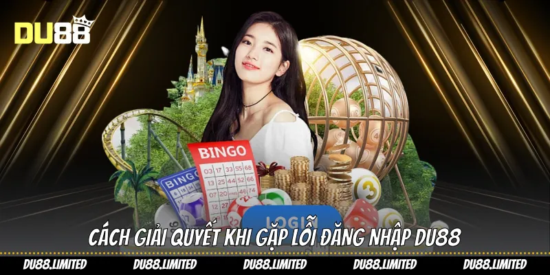 Cách giải quyết khi gặp lỗi đăng nhập Du88