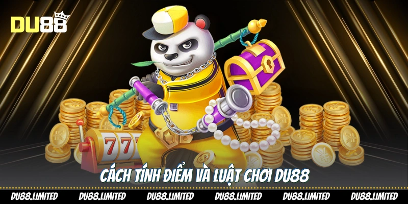 Cách tính điểm và luật chơi DU88