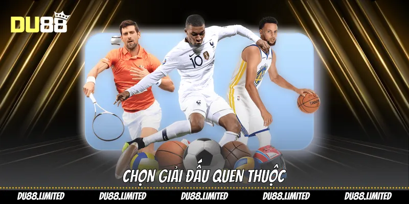 Chọn giải đấu quen thuộc