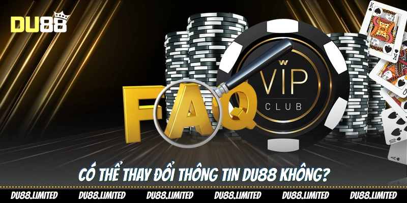 Có thể thay đổi thông tin Du88 không?