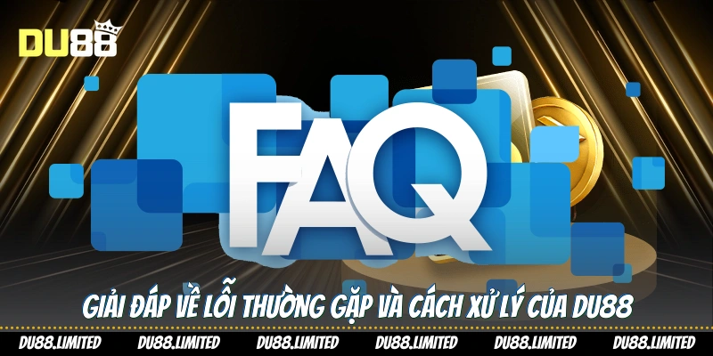 Giải đáp về lỗi thường gặp và cách xử lý của Du88