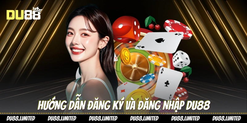 Hướng dẫn đăng ký và đăng nhập Du88
