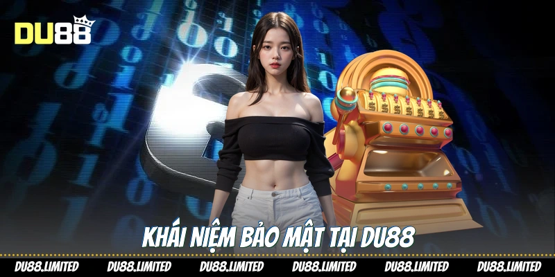 Khái niệm bảo mật tại Du88