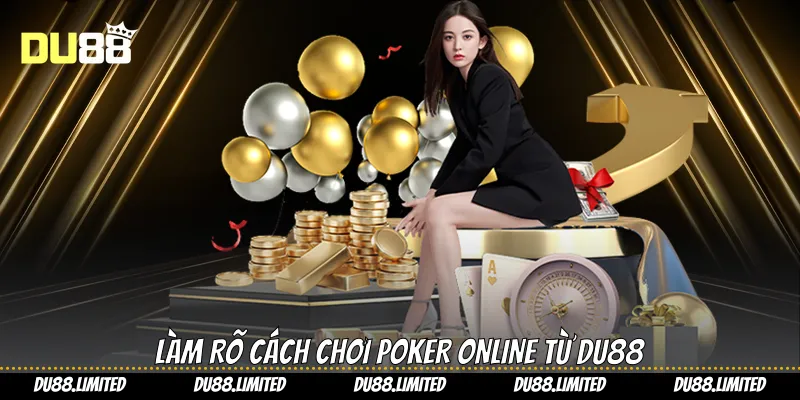 Làm rõ cách chơi Poker online từ Du88