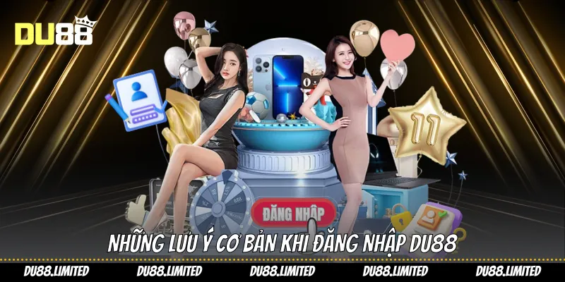 Những lưu ý cơ bản khi đăng nhập Du88