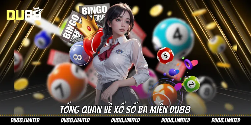 Tổng quan về xổ số ba miền Du88
